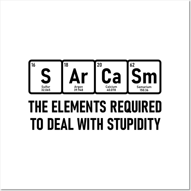 Elements Stupidity Sarcasm Chemistry Periodic Table Funny Science Wall Art by Lasso Print
